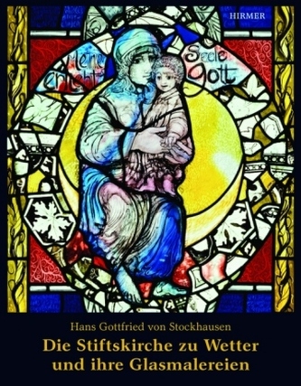 Hans Gottfried von Stockhausen. Die Stiftskirche zu Wetter und ihre Glasmalereien