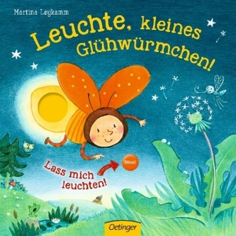 Leuchte, kleines Glühwürmchen! Leuchte, kleines Glühwürmchen!