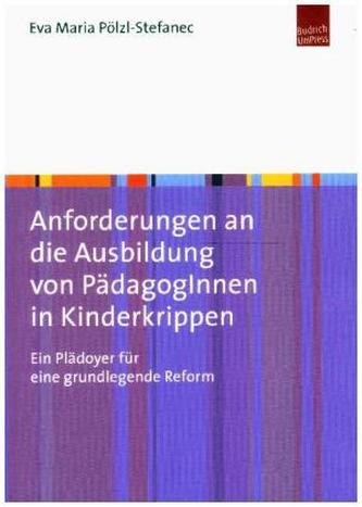 Anforderungen an die Ausbildung von PädagogInnen in Kinderkrippen