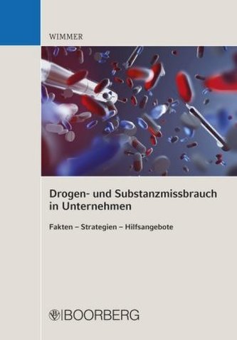 Drogen- und Substanzmissbrauch in Unternehmen Fakten - Strategien - Hilfsangebote