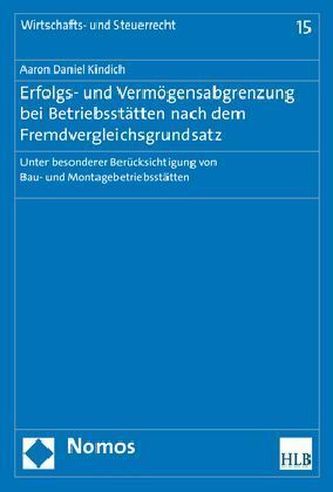 Erfolgs- und Vermögensabgrenzung bei Betriebsstätten nach dem Fremdvergleichsgrundsatz
