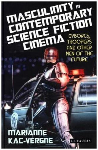 Masculinity in Contemporary Science Fiction Cinema