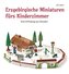 Erzgebirgische Miniaturen fürs Kinderzimmer