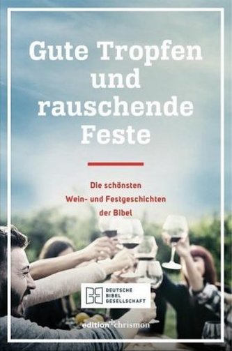 Gute Tropfen und rauschende Feste