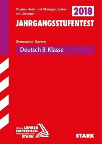 Jahrgangsstufentest Gymnasium Bayern 2018 - Deutsch 8. Klasse