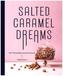 Salted Caramel Dreams