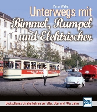 Unterwegs mit Bimmel, Rumpel und Elektrischer Unterwegs mit Bimmel, Rumpel und Elektrischer