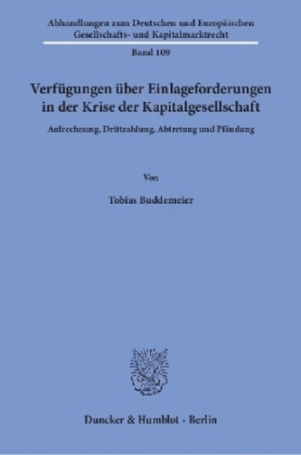 Verfügungen über Einlageforderungen in der Krise der Kapitalgesellschaft.