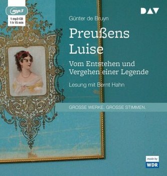 Preußens Luise. Vom Entstehen und Vergehen einer Legende, 1 MP3-CD