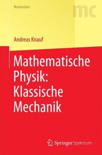 Mathematische Physik: Klassische Mechanik Mathematische Physik: Klassische Mechanik