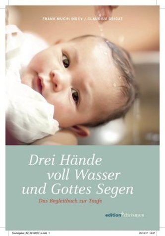 Drei Hände voll Wasser und Gottes Segen