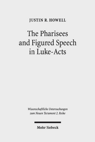 The Pharisees and Figured Speech in Luke-Acts