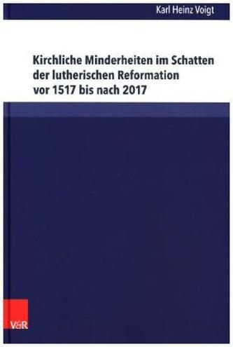 Kirchliche Minderheiten im Schatten der lutherischen Reformation (vor 1517 bis nach 2017)