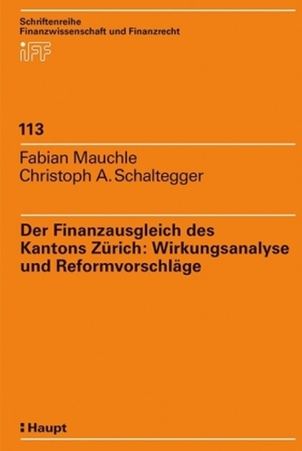 Der Finanzausgleich des Kantons Zürich: Wirkungsanalyse und Reformvorschläge