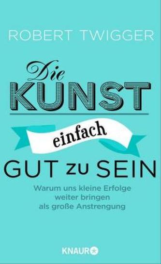 Die Kunst, einfach gut zu sein