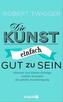 Die Kunst, einfach gut zu sein