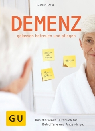 Demenz - gelassen betreuen und pflegen Demenz - gelassen betreuen und pflegen