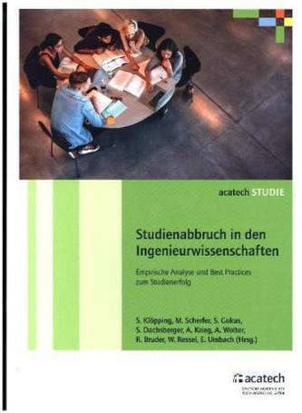 Studienabbruch in den Ingenieurwissenschaften - Empirische Analyse und Best Practices zum Studienerfolg