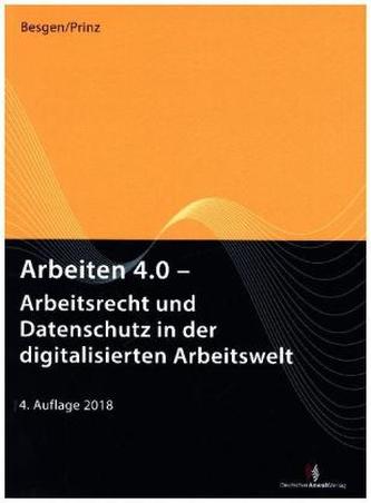 Arbeiten 4.0 - Arbeitsrecht und Datenschutz in der digitalisierten Arbeitswelt