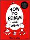 How to Behave and Why