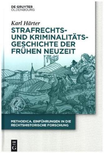 Strafrechts- und Kriminalitätsgeschichte der Frühen Neuzeit