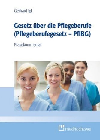 Gesetz über die Pflegeberufe (Pflegeberufegesetz - PflBG) - Praxiskommentar