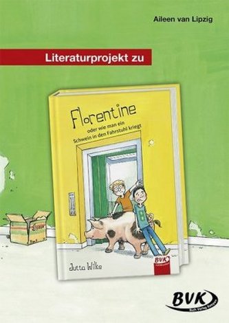 Literaturprojekt zu Florentine - oder wie man ein Schwein in den Fahrstuhl kriegt