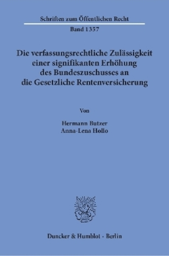 Die verfassungsrechtliche Zulässigkeit einer signifikanten Erhöhung des Bundeszuschusses an die Gesetzliche Rentenversicherung.