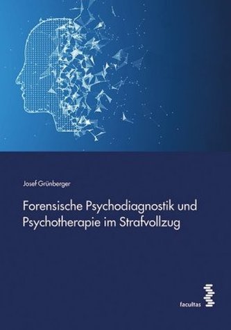 Forensische Psychodiagnostik und Psychotherapie im Strafvollzug Forensische Psychodiagnostik und Psychotherapie im Strafvollzug
