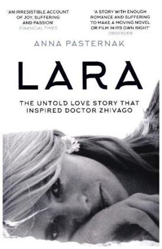 Lara: The Untold Love Story That Inspired Doctor Zhivago