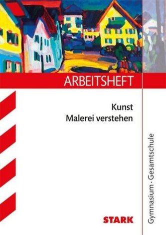 Arbeitsheft Kunst Oberstufe - Malerei verstehen Arbeitsheft Kunst Oberstufe - Malerei verstehen