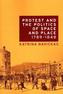 Protest and the politics of space and place, 1789-1848