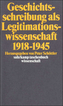 Geschichtsschreibung als Legitimationswissenschaft 1918-1945