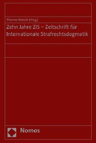 Zehn Jahre ZIS - Zeitschrift für Internationale Strafrechtsdogmatik