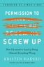 Permission to Screw Up