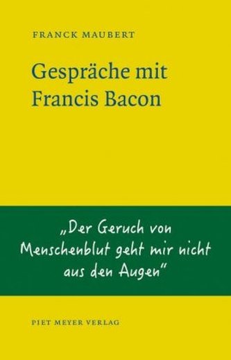 Gespräche mit Francis Bacon Gespräche mit Francis Bacon