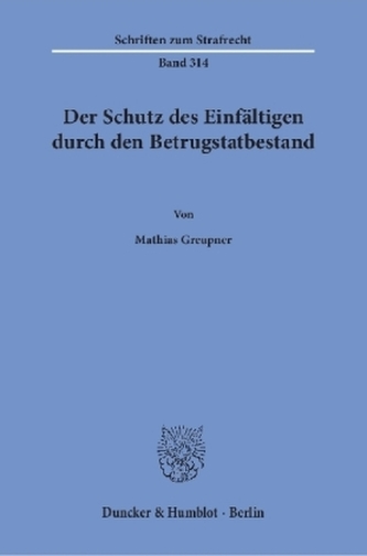 Der Schutz des Einfältigen durch den Betrugstatbestand.