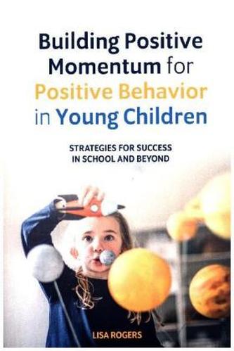 Building Positive Momentum for Positive Behavior in Young Children