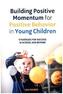 Building Positive Momentum for Positive Behavior in Young Children
