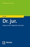Dr. jur. - Wege zu einer erfolgreichen Promotion
