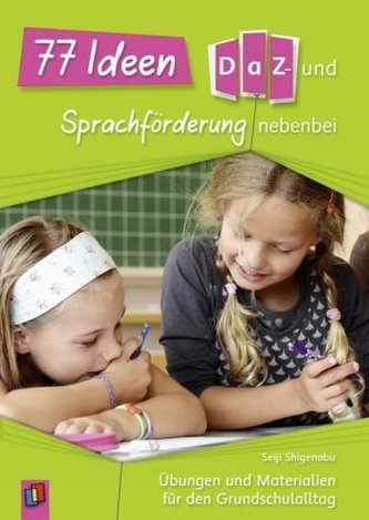 77 Ideen für die DaZ- und Sprachförderung nebenbei 77 Ideen für die DaZ- und Sprachförderung nebenbei