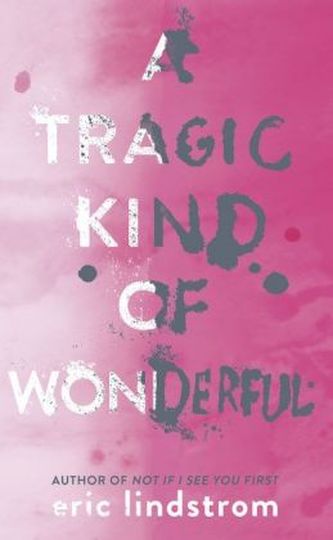 A Tragic Kind Of Wonderful