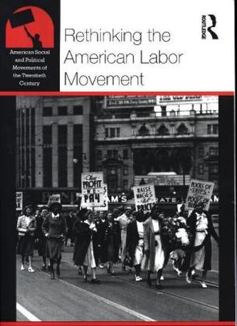 Rethinking the American Labor Movement