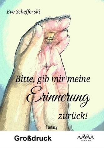 Bitte, gib mir meine Erinnerung zurück! - Großdruck