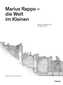 Marius Rappo - die Welt im Kleinen