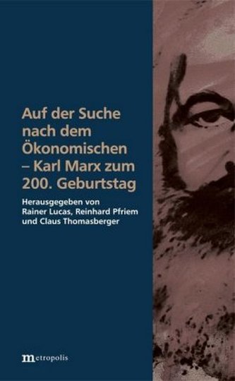 Auf der Suche nach dem Ökonomischen - Karl Marx zum 200. Geburtstag