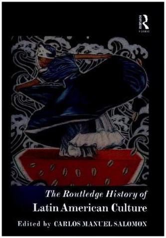 The Routledge History of Latin American Culture