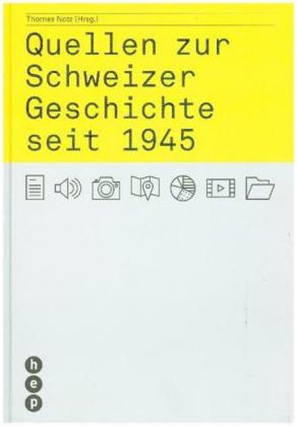 Quellen zur Schweizer Geschichte seit 1945 Quellen zur Schweizer Geschichte seit 1945