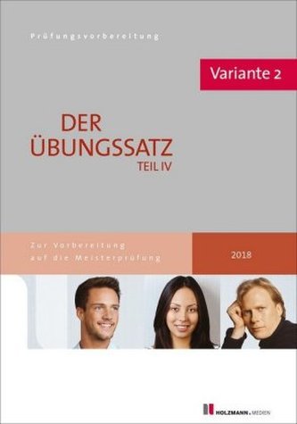 Der Übungssatz Teil IV der Meisterprüfung mit Lösungsvorschlägen - Variante 2