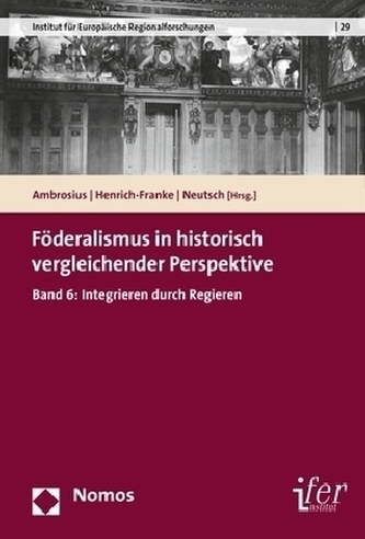 Föderalismus in historisch vergleichender Perspektive. Bd.6